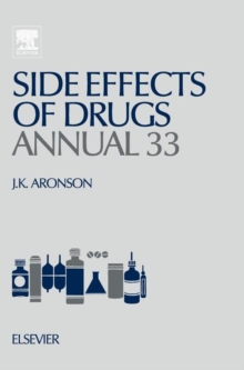Side Effects of Drugs Annual : A Worldwide Yearly Survey of New Data in Adverse Drug Reactions Volume 33, Hardback Book Side Effects of Drugs Annual : A Worldwide Yearly Survey of New Data in Adverse Drug Reactions Volume 33, Hardback Book