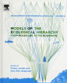 Models of the Ecological Hierarchy : From Molecules to the Ecosphere Volume 25, Hardback Book Models of the Ecological Hierarchy : From Molecules to the Ecosphere Volume 25, Hardback Book