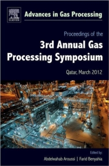Proceedings of the 3rd International Gas Processing Symposium : Qatar, March 2012 Volume 3, Hardback Book Proceedings of the 3rd International Gas Processing Symposium : Qatar, March 2012 Volume 3, Hardback Book