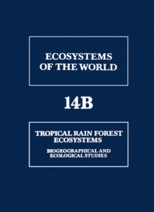 Tropical Rain Forest Ecosystems : Biogeographical and Ecological Studies