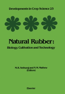 Natural Rubber : Biology, Cultivation and Technology