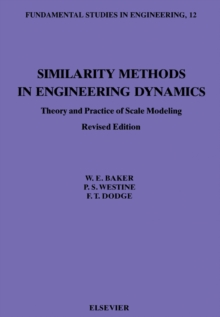 Similarity Methods in Engineering Dynamics : Theory and Practice of Scale Modeling