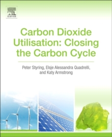 Carbon Dioxide Utilisation : Closing the Carbon Cycle, Hardback Book Carbon Dioxide Utilisation : Closing the Carbon Cycle, Hardback Book