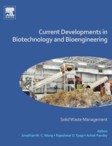 Current Developments in Biotechnology and Bioengineering : Solid Waste Management, Hardback Book Current Developments in Biotechnology and Bioengineering : Solid Waste Management, Hardback Book