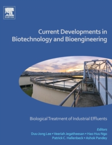 Current Developments in Biotechnology and Bioengineering : Biological Treatment of Industrial Effluents, Hardback Book Current Developments in Biotechnology and Bioengineering : Biological Treatment of Industrial Effluents, Hardback Book