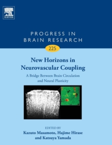 New Horizons in Neurovascular Coupling: A Bridge Between Brain Circulation and Neural Plasticity : Volume 225, Hardback Book New Horizons in Neurovascular Coupling: A Bridge Between Brain Circulation and Neural Plasticity : Volume 225, Hardback Book