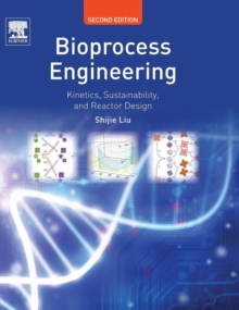 Bioprocess Engineering : Kinetics, Sustainability, and Reactor Design, Hardback Book Bioprocess Engineering : Kinetics, Sustainability, and Reactor Design, Hardback Book