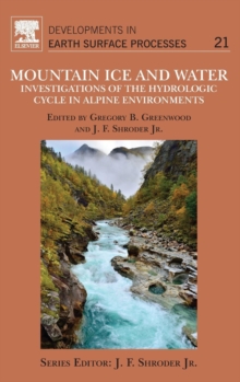 Mountain Ice and Water : Investigations of the Hydrologic Cycle in Alpine Environments Volume 21, Hardback Book Mountain Ice and Water : Investigations of the Hydrologic Cycle in Alpine Environments Volume 21, Hardback Book