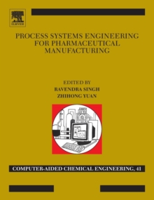 Process Systems Engineering for Pharmaceutical Manufacturing : Volume 41, Hardback Book Process Systems Engineering for Pharmaceutical Manufacturing : Volume 41, Hardback Book
