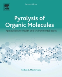 Pyrolysis of Organic Molecules : Applications to Health and Environmental Issues, Paperback / softback Book Pyrolysis of Organic Molecules : Applications to Health and Environmental Issues, Paperback / softback Book