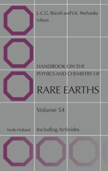 Handbook on the Physics and Chemistry of Rare Earths : Including Actinides Volume 54, Hardback Book Handbook on the Physics and Chemistry of Rare Earths : Including Actinides Volume 54, Hardback Book
