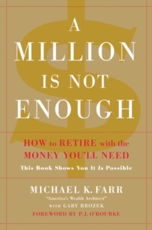 A Million Is Not Enough : How to Retire with the Money You'll Need