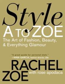Style A To Zoe : The Art of Fashion, Beauty, and Everything Glamour, Paperback / softback Book Style A To Zoe : The Art of Fashion, Beauty, and Everything Glamour, Paperback / softback Book