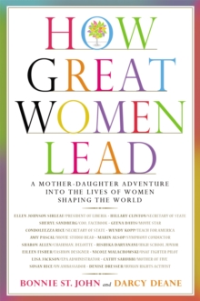 How Great Women Lead : A Mother-Daughter Adventure into the Lives of Women Shaping the World, Hardback Book How Great Women Lead : A Mother-Daughter Adventure into the Lives of Women Shaping the World, Hardback Book