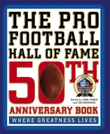 The Pro Football Hall of Fame 50th Anniversary Book : Where Greatness Lives, Hardback Book The Pro Football Hall of Fame 50th Anniversary Book : Where Greatness Lives, Hardback Book