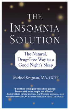 The Insomnia Solution : The Natural, Drug-Free Way to a Good Night's Sleep, Paperback / softback Book The Insomnia Solution : The Natural, Drug-Free Way to a Good Night's Sleep, Paperback / softback Book