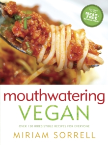 Mouthwatering Vegan : Over 130 Irresistible Recipes for Everyone, Paperback Book Mouthwatering Vegan : Over 130 Irresistible Recipes for Everyone, Paperback Book