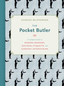 The Pocket Butler : A Compact Guide to Modern Manners, Business Etiquette and Everyday Entertaining, Hardback Book The Pocket Butler : A Compact Guide to Modern Manners, Business Etiquette and Everyday Entertaining, Hardback Book