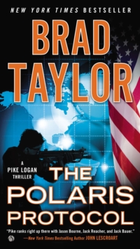 The Polaris Protocol : A Pike Logan Thriller, Paperback / softback Book The Polaris Protocol : A Pike Logan Thriller, Paperback / softback Book