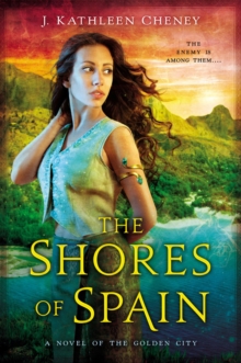 The Shores Of Spain : A Novel of the Golden City, Paperback / softback Book The Shores Of Spain : A Novel of the Golden City, Paperback / softback Book