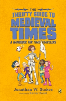The Thrifty Guide To Medieval Times : A Handbook For Time Travelers, Paperback / softback Book The Thrifty Guide To Medieval Times : A Handbook For Time Travelers, Paperback / softback Book
