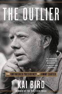 Random House Usa Inc The Outlier , The Unfinished Presidency Of Jimmy Carter