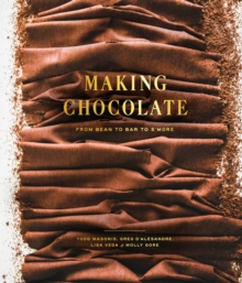 Making Chocolate : From Bean to Bar to S'more: A Cookbook