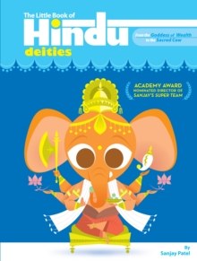 The Little Book Of Hindu Deities : From the Goddess of Wealth to the Sacred Cow