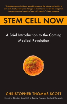 Stem Cell Now : A Brief Introduction to the Coming Medical Revolution, Paperback / softback Book Stem Cell Now : A Brief Introduction to the Coming Medical Revolution, Paperback / softback Book