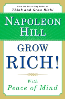Grow Rich! : With Peace of Mind, Paperback / softback Book Grow Rich! : With Peace of Mind, Paperback / softback Book