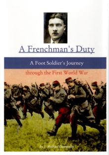 Frenchman's Duty: A Foot Soldier's Journey Through the First World War (3rd. ed.)