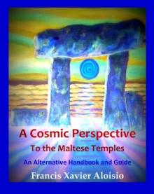 Cosmic Perspective to the Maltese Temples: An Alternative Handbook & Guide