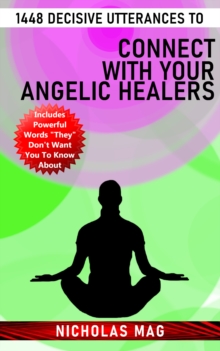 1448 Decisive Utterances to Connect With Your Angelic Healers