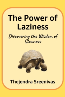 Power of Laziness: Discovering the Wisdom of Laziness