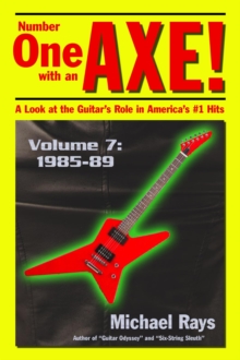 Number One with an Axe! A Look at the Guitar's Role in America's #1 Hits, Volume 7, 1985-89 : Number One with an AXE!, #7