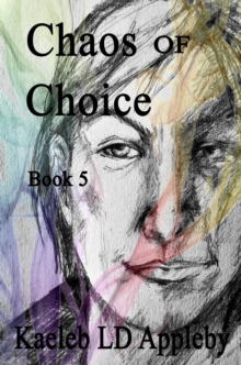 Chaos of Choice: Book Five : Chaos of Choice Saga, #5