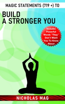 Magic Statements (719 +) to Build a Stronger You