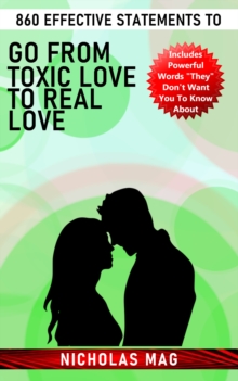 860 Effective Statements to Go from Toxic Love to Real Love