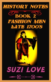 Fashion Men Late 1700s History Notes Book 2