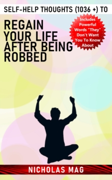 Self-help Thoughts (1036 +) to Regain Your Life after Being Robbed