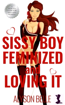 Sissy Boy: Feminized and Loving It