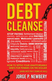 Debt Cleanse : How To Settle Your Unaffordable Debts For Pennies On The Dollar (And Not Pay Some At All)