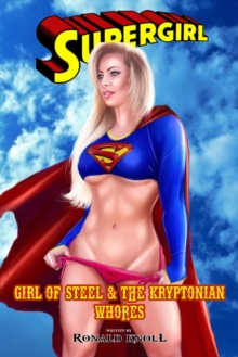 Girl of Steel and the Kryptonian Whore