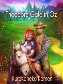 Theodore Gale in Oz : Twisted Fairytales Collection, #5