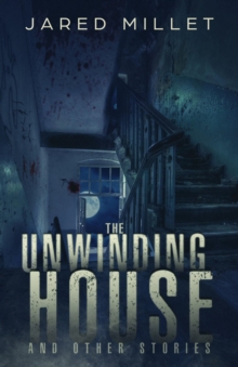 Unwinding House and Other Stories