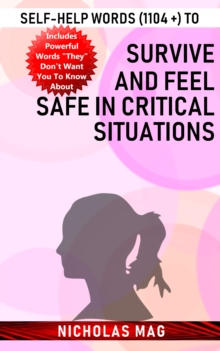 Self-help Words (1104 +) to Survive and Feel Safe in Critical Situations