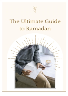 Ultimate Guide To Ramadan