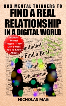 993 Mental Triggers to Find a Real Relationship in a Digital World