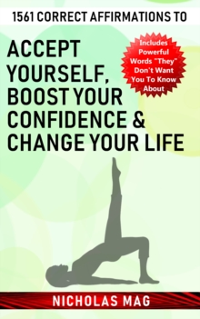 1561 Correct Affirmations to Accept Yourself, Boost Your Confidence & Change Your Life