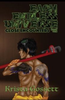 Each Endless Universe: Close Encounters : Universe Trilogy, #1